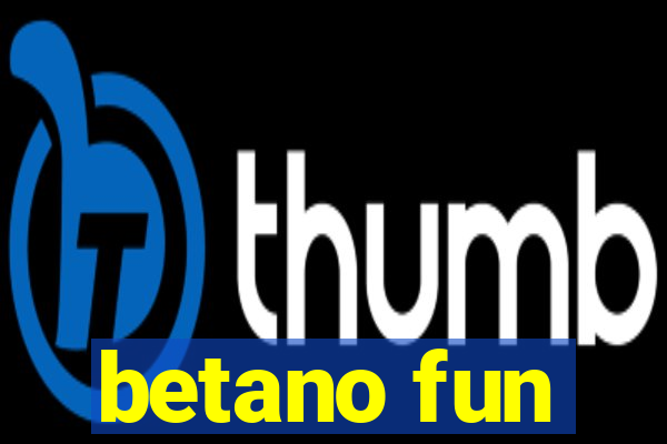 betano fun